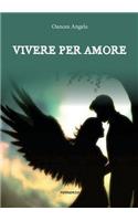Vivere per amore: (Italian)