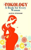 Tokology A Book For Every Woman Alice B. Stockham