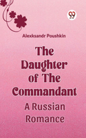 Daughter Of The Commandant A Russian Romance