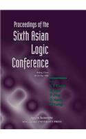 Proceedings of the Sixth Asian Logic Conference