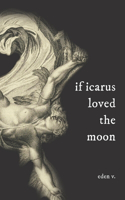 If Icarus Loved the Moon