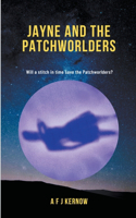 Jayne and the Patchworlders: (1 The Planet Suite)