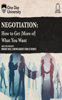 Negotiation: How to Get (More Of) What You Want