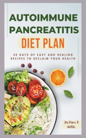 Autoimmune Pancreatitis Diet Plan: 30 Days of Easy and Healing Recipes to Reclaim Your Health(Empowered Healthy Living)
