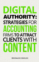 Digital Authority: Strategies for Accounting Firms to Attract Clients with Content