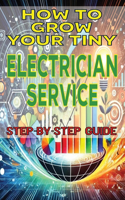 How to Grow Your Tiny Electrician Service