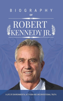 BIOGRAPHY OF ROBERT KENNEDY Jr.: A Life of Environmental Activism and Unconventional Truth.