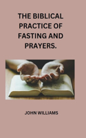 Biblical Practice of Fasting and Prayers.