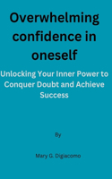 Overwhelming confidence in oneself