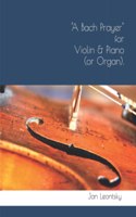 A Bach Prayer for Violin & Piano (or Organ).