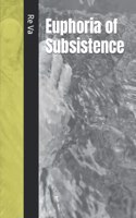 Euphoria of Subsistence