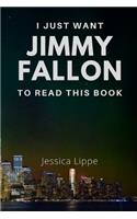 I Just Want Jimmy Fallon to Read This Book