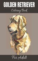 Golden Retriever Coloring Book: An Adult Lovable Dogs Amazing Adorable Breed Winner Dog Mom Calming Stress Relieving Coloring Book