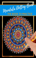Mandala Dotting Book the Book to practice