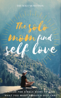 The Solo Mom Find Self Love