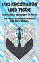 Malbücher für Erwachsene mit Tieren - Erstaunliche Muster Mandala und Entspannung - 100 Kreaturen und Tiere