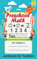 Preschool Math workbook for toddlers ages 2-5: fun with Addition and Subtraction Activities + Worksheets/Activities that Prepare Your Child for School /Matching Activities for 2, 3 and 4 year old