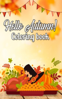 Hello Autumn Coloring Book: An Adult Coloring Book with Featuring Beautiful Autumn Scenes, Beautiful Flowers, Adorable Animals and Relaxing Fall Inspired Designs