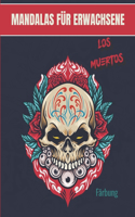 Mandalas für Erwachsene - Los Muertos: Prächtige Mandalas für die leidenschaftlichen - Malbuch Erwachsene und Kinder Anti-Stress und entspannend - Schädel, mexikanischer Schädel, Schädel,