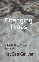 Changing Times: A Sci-Fi Time Travel Romance