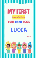 My First Learn-To-Write Your Name Book: Lucca(My First Learn-To-Write Your Name Book)
