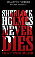 Sherlock Holmes Never Dies -- Collection Fourteen