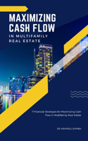 Maximizing Cash Flow in Multifamily Real Estate: 7 Financial Strategies for Maximizing Cash Flow in Multifamily Real Estate