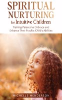 Spiritual Nurturing for Intuitive Children