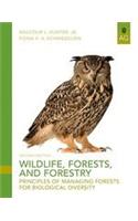 Wildlife, Forests, and Forestry: Principles of Managing Forests for Biological Diversity