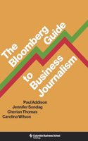 The Bloomberg Guide to Business Journalism