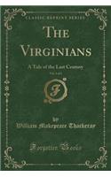 The Virginians, Vol. 1 of 3: A Tale of the Last Century (Classic Reprint)