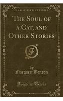 The Soul of a Cat, and Other Stories (Classic Reprint)