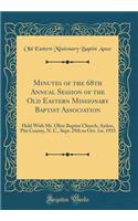 Minutes of the 68th Annual Session of the Old Eastern Missionary Baptist Association: Held with Mt. Olive Baptist Church, Ayden, Pitt County, N. C., Sept. 29th to Oct. 1st, 1933 (Classic Reprint)