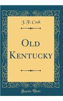 Old Kentucky (Classic Reprint)