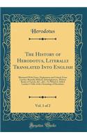 The History of Herodotus, Literally Translated Into English, Vol. 1 of 2: Illustrated with Notes, Explanatory and Critical, from Larcher, Rennell, Mitford, Schweighaeuser, Modern Books of Travels, &c., &c.; To Which Is Added Larcher's Table of the : Illustrated with Notes, Explanatory and Critical, from Larcher, Rennell, Mitford, Schweighaeuser, Modern Books of Travels, &c., &c.; To Which Is Add