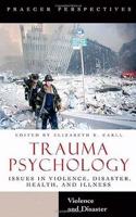 Trauma Psychology: Issues in Violence, Disaster, Health, and Illness, Volume 2, Health and Illness(Praeger Perspectives)