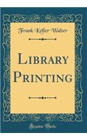 Library Printing (Classic Reprint)