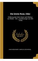 Die letzte Rose, Oder