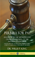 Perjury for Pay: An Exposé of the Methods and Criminal Cunning of the Modern Malingerer; A Legal History of Personal Injury Court Cases vs. Railroad Companies in the 1800s