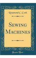 Sewing Machines (Classic Reprint)