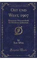 Ost Und West, 1907, Vol. 7: Illustrierte Monatsschrift Für Modernes Judentum (Classic Reprint)
