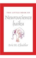 The Little Book of Neuroscience Haiku