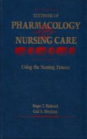 Textbook of Pharmacology and Nursing Care: Using the Nursing Process