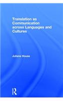 Translation as Communication across Languages and Cultures