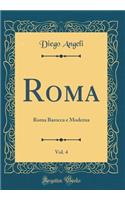 Roma, Vol. 4: Roma Barocca e Moderna (Classic Reprint)