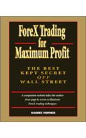 Forex Trading for Maximum Profit: The Best Kept Secret Off Wall Street