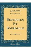 Beethoven Et Bourdelle (Classic Reprint)