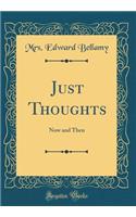 Just Thoughts: Now and Then (Classic Reprint)