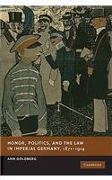 Honor, Politics, and the Law in Imperial Germany, 1871-1914