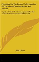 Principles For The Proper Understanding Of The Mosaic Writings Stated And Applied